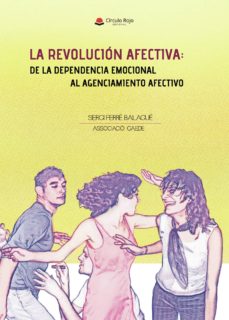 Descargar libros electrónicos en línea pdf LA REVOLUCIÓN AFECTIVA DE LA DEPENDENCIA EMOCIONAL AL AGENCIAMIEN TO AFECTIVO en español