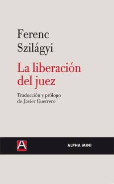 Descargar libros de texto a nook color. LA LIBERACION DEL JUEZ iBook de FERENC SZILAGYI 9788492837014 (Literatura española)