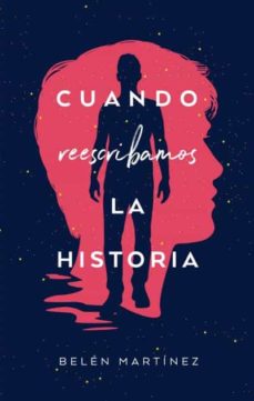 Ebooks descargar gratis pdf CUANDO REESCRIBAMOS LA HISTORIA (Literatura española) de BELEN MARTINEZ