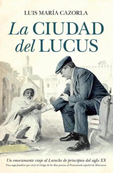 Descargar libros de texto alemanes gratis (PE) LA CIUDAD DEL LUCUS (Literatura española) 9788492924714  de LUIS MARIA CAZORLA