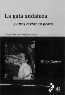 Descargas de libros de audio gratis en línea LA GATA ANDALUZA Y OTROS TEXTOS EN PROSA 9788494268014  (Literatura española) de HILDE DOMIN