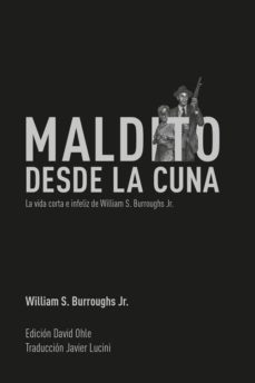 Descarga gratuita de libros electrónicos de Google MALDITO DESDE LA CUNA (Spanish Edition) de WILLIAM BURROUGHS JR.
