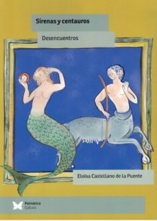 Amazon libros descarga pdf SIRENAS Y CENTAUROS: DESENCUENTROS 9788494871214 (Literatura española)