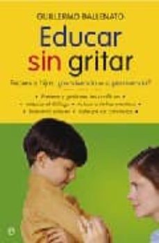 9788497346214 - Educar sin gritar (Guillermo Ballenato, 2007) (Psicología y Pedagogía) - (Audiolibro Voz Humana)