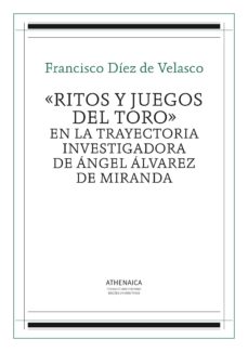Portada de RITOS Y JUEGOS DEL TORO EN LA TRAYECTORIA INVESTIGADORA DE ANGEL ALVAREZ DE MIRANDA