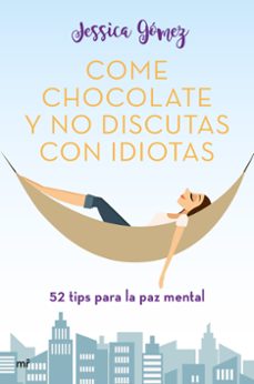 Portada de COME CHOCOLATE Y NO DISCUTAS CON IDIOTAS