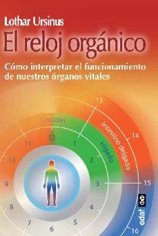Portada de EL RELOJ ORGANICO COMO INTERPRETAR EL FUNCIONAMIENTO DE NUESTROS ORGANOS VITALES