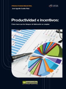 Portada de PRODUCTIVIDAD E INCENTIVOS: COMO HACER QUE LOS TIEMPOS DE FABRICA CION SE CUMPLAN