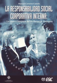Portada de LA RESPONSABILIDAD SOCIAL CORPORATIVA INTERNA: LA NUEVA FRONTERA DE LOS RECURSOS HUMANOS