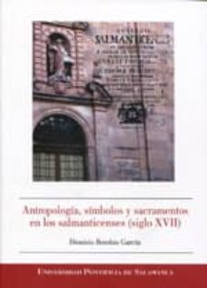 Portada de ANTROPOLOGIA, SIMBOLOS Y SACRAMENTOS EN LOS SALMANTICENSES (SIGLO XVII)