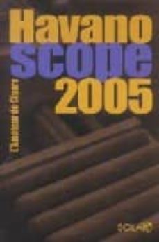 Descargar libros de epub de Google HAVANOSCOPE 2005: L AMATEUR DE CIGARE de JEAN-PAUL KAUFFMANN, JEAN-ALPHONSE RICHARD, ANNIE LORENZO 