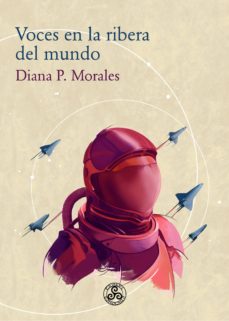 Descarga libros gratis en español. VOCES EN LA RIBERA DEL MUNDO de DIANA P. MORALES 9788412033724