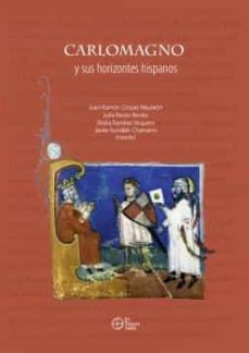 Descargar libros completos gratis en línea CARLOMAGNO Y SUS HORIZONTES HISPANOS (Literatura española) 9788412093124 DJVU