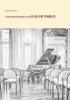 Descargar libros en español online. CONVERSACIONES CON LUIS DE PABLO
