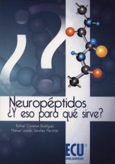 Libros gratis para descargar en el teléfono android. NEUROPEPTIDOS ¿Y ESO PARA QUE SIRVE? en español  de RAFAEL COVEÑAS RODRIGUEZ 9788415787624