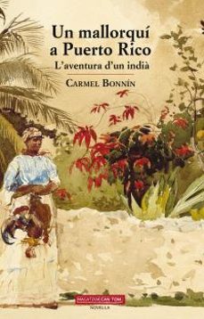 Libros de audio descargables gratis para iPods UN MALLORQUI A PUERTO RICO: L AVENTURA D UN INDIA (Literatura española) MOBI CHM PDF de CARMEL BONNIN I CORTES