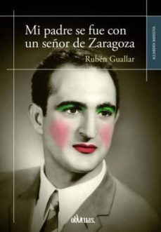 Descarga gratuita de libros de costeo. MI PADRE SE FUE CON UN SEÑOR DE ZARAGOZA FB2 CHM (Spanish Edition)