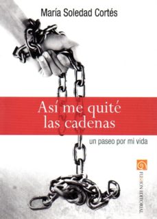 Descarga gratuita de libros franceses en pdf. ASÍ ME QUITÉ LAS CADENAS de MARIA SOLEDAD CORTES (Spanish Edition) 9788416821624