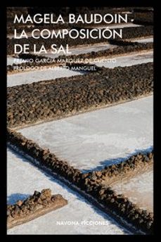 Descargas de libros para mac LA COMPOSICION DE LA SAL (PREMIO DE CUENTOS GABRIEL GARCIA MARQUEZ)  (Spanish Edition) de MAGELA BAUDOIN 9788417181024