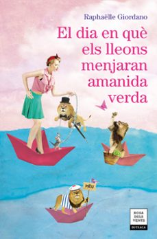 Gratis para descargar libros en línea. EL DIA EN QUÈ ELS LLEONS MENJARAN AMANIDA VERDA (Literatura española) de RAPHAELLE GIORDANO PDF FB2