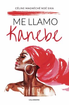 Descargas de libros mp3 de Amazon (I.B.D.) ME LLAMO KANEBE de CÉLINE MAGNÉCHÉ NDÉ SIKA en español CHM 9788417717124