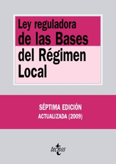 Ley 7/1985 de 2 de abril Ley reguladora de las Bases del Régimen Local Colección Textos Básicos Jurídicos