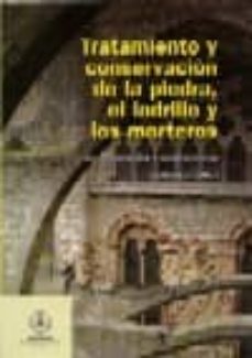 Descargar TRATAMIENTO Y CONSERVACION DE LA PIEDRA, EL LADRILLO Y LOS MORTER OS EN MONUMENTOS Y CONSTRUCCIONES gratis pdf - leer online