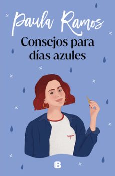 Libros gratis en google para descargar CONSEJOS PARA DIAS AZULES (TRILOGIA ELLAS 3) de PAULA RAMOS 9788466670524 (Literatura española)