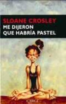 Descarga de libros de amazon como se quiebra el crack ME DIJERON QUE HABRIA PASTEL de SLOANE CROSLEY 9788477652724 (Spanish Edition) RTF FB2 PDB