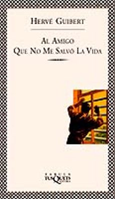 E-libros para descargar AL AMIGO QUE NO ME SALVO LA VIDA de HERVE GUIBERT ePub PDF FB2