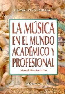 Descargar LA MUSICA EN EL MUNDO ACADEMICO Y PROFESIONAL gratis pdf - leer online