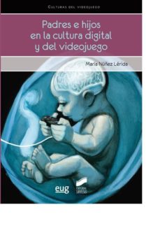 Libro para descargar en el kindle PADRES E HIJOS EN LA CULTURA DIGITAL DEL VIDEOJUEGO  (Literatura española) 9788490770924
