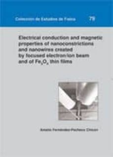 Descargar ELECTRICAL CONDUCTION AND MAGNETIC PROPERTIES OF NANOCONSTRICTION S AND NANOWIRES CREATED BY FOCUSED ELECTRON/ION BEAM AND OF FE3O4 THIN FILMS gratis pdf - leer online