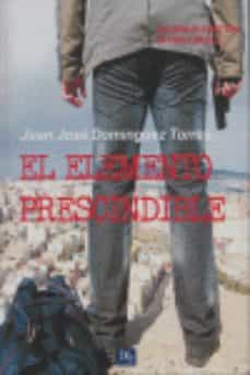 Ebooks descargar deutsch gratis EL ELEMENTO PRESCINDIBLE 9788493766924 MOBI PDB de JUAN JOSE DOMINGUEZ TORRES in Spanish