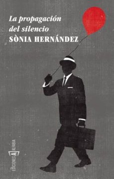 Libros en línea de descarga gratuita LA PROPAGACION DEL SILENCIO  en español de SONIA HERNANDEZ 9788494092824