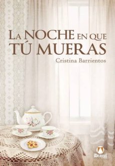 Descargar libros de texto completo gratis. LA NOCHE EN QUE TU MUERAS (Spanish Edition) MOBI