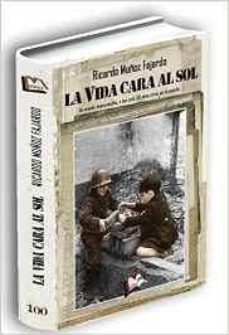 Descarga de libros de código abierto. LA VIDA CARA AL SOL (Spanish Edition) 9788494547324 DJVU de RICARDO MUÑOZ FAJARDO
