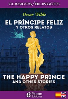 Libro de descargas de libros electrónicos gratis EL PRINCIPE FELIZ Y OTROS RELATOS / THE HAPPY PRINCE AND OTHER STORIES (CLASICOS BILINGUES) 9788494653124  (Spanish Edition)