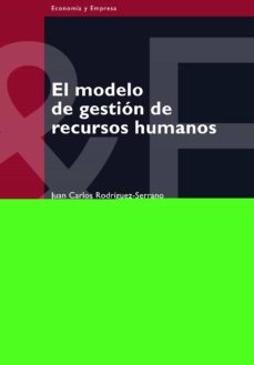 EL MODELO DE GESTION DE RECURSOS HUMANOS: UN ENFOQUE TRADICIONALM ENTE  NUEVO SOBRE GESTION DE PERSONAS | JUAN CARLOS RODRIGUEZ SERRANO | Casa del  Libro