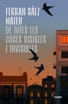 Ebook para descargar DE TOTES LES COSES VISIBLES I INVISIBLES de Ferran Sáez Mateu