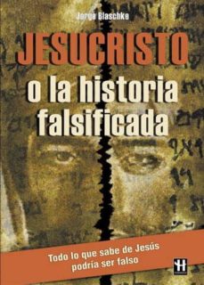 Portada de JESUCRISTO O LA HISTORIA FALSIFICADA
