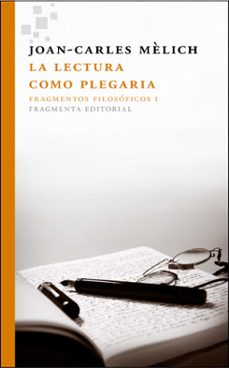 Portada de LA LECTURA COMO PLEGARIA: FRAGMENTOS FILOSOFICOS I