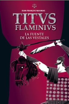 Portada de TITUS FLAMINIUS 1: LA FUENTE DE LAS VESTALES (ILUSTRADO)