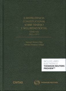 Portada de JURISPRUDENCIA CONSTITUCIONAL SOBRE TRABAJP Y SEGURIDAD SOCIAL, TOMO XXX 2012 Y 2013
