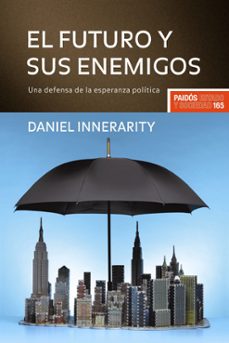 Portada de EL FUTURO Y SUS ENEMIGOS: UNA DEFENSA DE LA ESPERANZA POLITICA