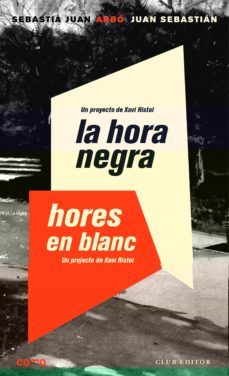 Portada de LA HORA NEGRA. HORES EN BLANC. UN PROYECTO DE XAVI RISTOL