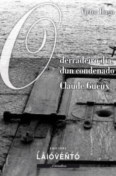 Portada de O DERRADEIRO DIA DUN CONDENADO. CLAUDE GUEUX