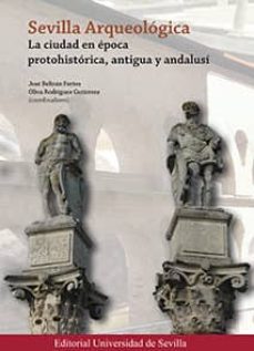Portada de SEVILLA ARQUEOLOGICA.                                                           LA CIUDAD EN EP