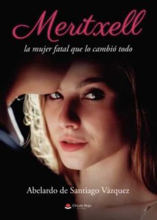 Portada de MERITXELL LA MUJER FATAL QUE LO CAMBIO TODO