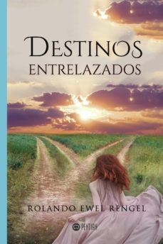 Descargas gratuitas de libros electrónicos descargas DESTINOS ENTRELAZADOS PDB ePub iBook de ROLANDO EWEL RENGEL 9788417102234 (Literatura española)
